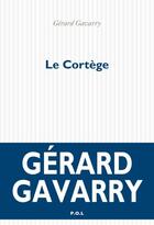 Couverture du livre « Le cortège » de Gerard Gavarry aux éditions P.o.l