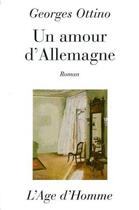 Couverture du livre « Un Amour D'Allemagne » de Georges Ottino aux éditions L'age D'homme