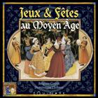 Couverture du livre « Jeux & fêtes au Moyen-Age » de Brigitte Coppin et Dominique Thibault aux éditions Equinoxe