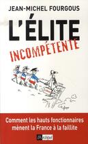 Couverture du livre « L'élite incompétente » de Fourgous-J.M aux éditions Archipel