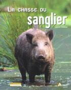 Couverture du livre « La chasse du sanglier » de Cabanau Laurent aux éditions Artemis