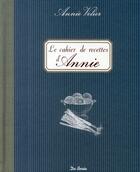 Couverture du livre « Le cahier de recettes d'Annie » de Annie Velier aux éditions De Boree