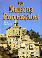 Couverture du livre « Les maisons provencales » de Herve Berteaux aux éditions Communication Presse Edition