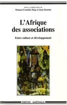 Couverture du livre « L'Afrique des associations ; entre culture et développement » de Jean Benoist et Momar-Coumba Diop aux éditions Karthala