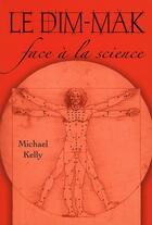 Couverture du livre « Le dim-mak face à la science » de Michael Kelly aux éditions Budo