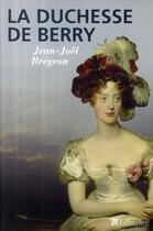 Couverture du livre « La Duchesse de Berry » de Bregeon J-J aux éditions Tallandier