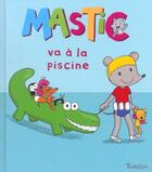 Couverture du livre « Mastic Va A La Piscine » de Lucie Durbiano aux éditions Tourbillon