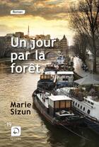 Couverture du livre « Un jour par la forêt » de Marie Sizun aux éditions Editions De La Loupe