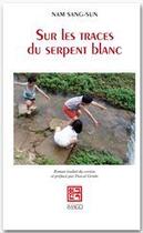 Couverture du livre « Sur les traces du serpent blanc » de Sang-Sun Nam aux éditions Imago