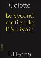 Couverture du livre « Le second metier de l'écrivain » de Colette aux éditions L'herne
