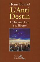 Couverture du livre « L'anti-destin , l'homme face a sa liberte » de Henri Boulad aux éditions Presses De La Renaissance