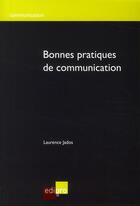 Couverture du livre « Bonnes pratiques de communication » de Laurence Jados aux éditions Cci De Liege Edipro