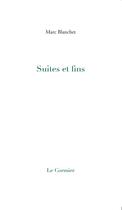 Couverture du livre « Suites et fins » de Marc Blanchet aux éditions Cormier