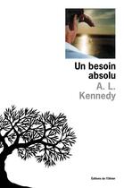 Couverture du livre « Un besoin absolu » de A. L. Kennedy aux éditions Editions De L'olivier