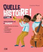 Couverture du livre « Quelle histoire ! 5e année : Toutes les notions clés en français » de Caroline Masse aux éditions Marcel Didier