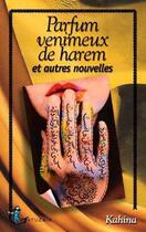 Couverture du livre « Parfum venimeux de harem et autres nouvelles » de Kahina aux éditions Gatuzain
