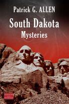 Couverture du livre « South Dakota mysteries » de Patrick G. Allen aux éditions Durand Peyroles