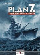 Couverture du livre « Plan Z : le fantasme naval allemand » de Pascal Colombier aux éditions Caraktere