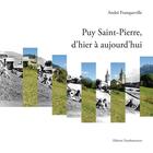 Couverture du livre « Puy Saint-Pierre, d'hier à aujourd'hui : coup d'oeil sur son histoire et son patrimoine » de Andre Franqueville aux éditions Transhumances