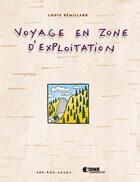 Couverture du livre « Bd les 400 coups - voyage en zone d'exploitation » de Louis Remillard aux éditions 400 Coups