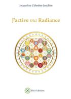 Couverture du livre « J'active ma radiance » de Jacqueline Celestine Joachim aux éditions Elixir Editions