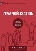 Couverture du livre « L'évangélisation : comment toute l'Eglise témoigne de Jésus-Christ » de Mark Stilles aux éditions Cruciforme