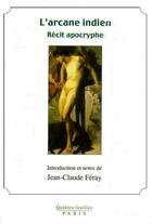 Couverture du livre « L'arcane indien ; récit apocryphe » de Jean-Claude Feray aux éditions Quintes-feuilles