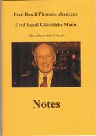 Couverture du livre « Fred Bondi l'homme chanceux ; Fred Bondi gluckliche mann » de Louis-Albert Serrut aux éditions De La Rose