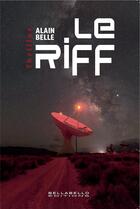 Couverture du livre « Le riff » de Alain Belle aux éditions Bellabello