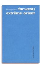 Couverture du livre « Far west ; extreme-orient » de Philippe Testa aux éditions Navarino