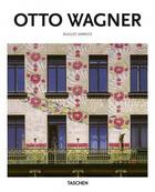 Couverture du livre « Otto Wagner ; the pioneer of Viennese modernism » de August Sarnitz aux éditions Taschen