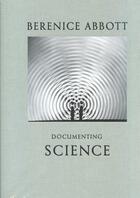 Couverture du livre « Berenice abbott documenting science » de Berenice Abbott aux éditions Steidl