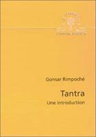 Couverture du livre « Tantra - une introduction » de Rimpoche Gonsar aux éditions Rabten
