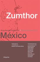 Couverture du livre « Zumthor in mexico: swiss architects in mexico » de Peter Zumthor aux éditions Arquine