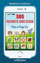 Couverture du livre « SOS vacances sans écran ; Théo et Papi Jo » de Mylene Lambert aux éditions Presses Litteraires