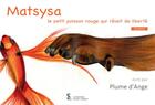 Couverture du livre « Matsysa, le petit poisson rouge qui revait de liberte » de Plume D'Ange aux éditions Sydney Laurent