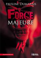 Couverture du livre « Force majeure » de Pauline Dumarais aux éditions Evidence Editions