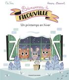 Couverture du livre « Bienvenue à Filouville Tome 3 : un printemps en hiver » de Aurore Damant et Mr Tan aux éditions Bayard Jeunesse