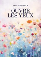 Couverture du livre « Ouvre les yeux » de Asma Benachour aux éditions Les Trois Colonnes