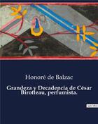 Couverture du livre « Grandeza y decadencia de cesar birotteau, perfumista. » de Honoré De Balzac aux éditions Culturea