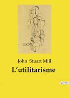 Couverture du livre « L'utilitarisme » de John Stuart Mill aux éditions Culturea