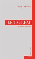 Couverture du livre « Le taureau & autres nouvelles » de Prevost/Bluteau aux éditions La Thebaide