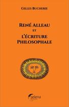 Couverture du livre « René Alleau et l'écriture philosophale » de Gilles Bucherie aux éditions Selena