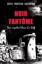 Couverture du livre « Noir fantôme ; une enquête d'Anne Le Goff » de Odile Marteau Guernion aux éditions S-active