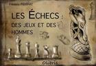 Couverture du livre « Les échecs : des jeux et des hommes » de Frederic Pierrat aux éditions Olibris