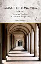 Couverture du livre « Taking the Long View: Christian Theology in Historical Perspective » de Steinmetz David aux éditions Oxford University Press Usa