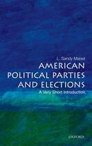 Couverture du livre « American Political Parties and Elections: A Very Short Introduction » de Maisel L Sandy aux éditions Oxford University Press Usa