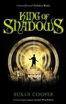 Couverture du livre « King Of Shadows » de Susan Cooper aux éditions Rhcb Digital