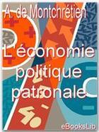 Couverture du livre « L'économie politique patronale » de Antoine De Montchretien aux éditions Ebookslib