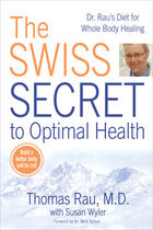 Couverture du livre « The swiss secret to optimal health - dr. rau's diet for whole body healing » de Thomas Rau et Susan Wyler aux éditions Penguin Group Us